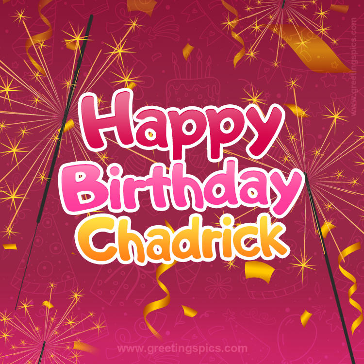 Happy Birthday Chadrick Image with sparklers (square shape image)