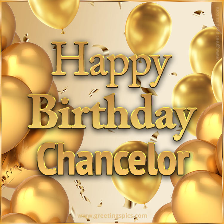 Happy Birthday Chancelor Card with golden confetti and balloons (square shape image)