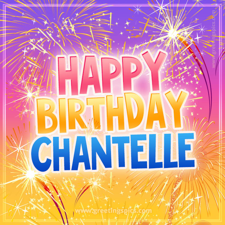 Happy Birthday Chantelle Picture with fireworks (square shape image)