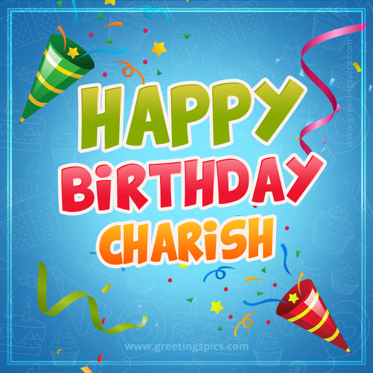 Happy Birthday Charish picture with confetti and party poppers (square shape image)