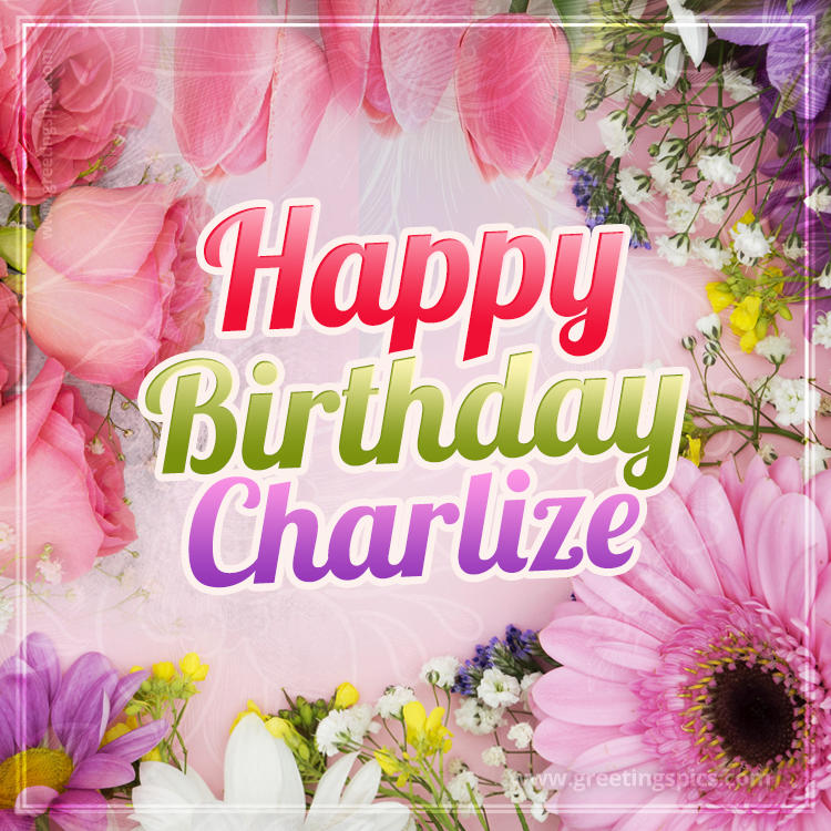 Happy Birthday Charlize Picture with beautiful flowers (square shape image)