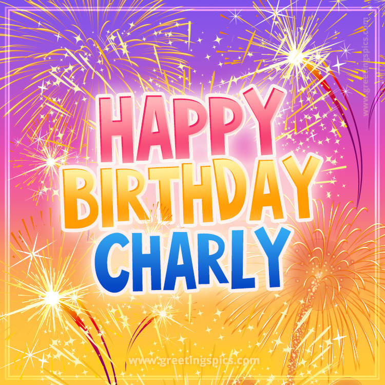 Happy Birthday Charly Picture with fireworks (square shape image)