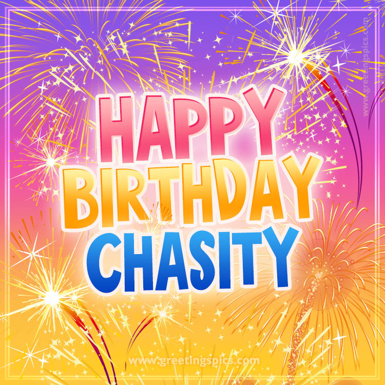 Happy Birthday Chasity Picture with fireworks (square shape image)