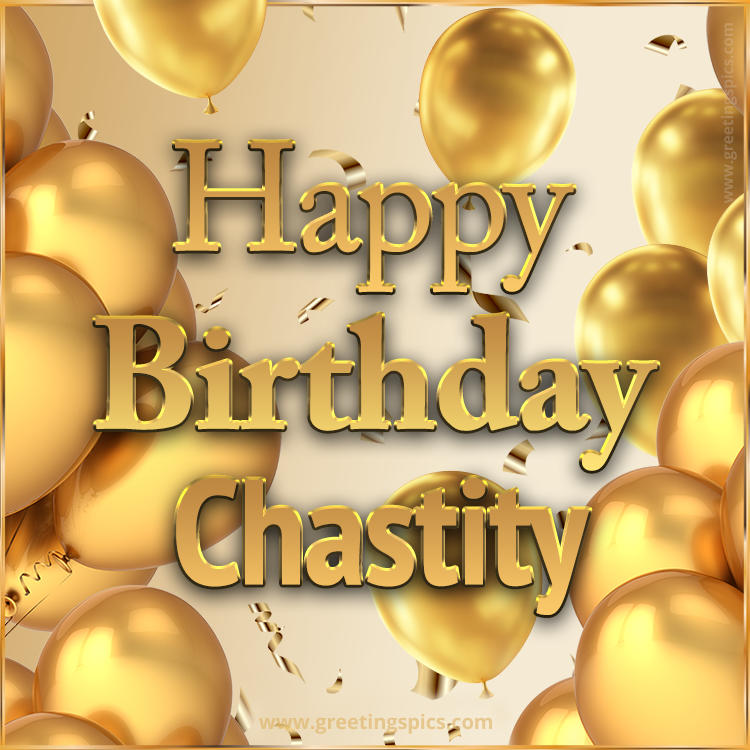 Happy Birthday Chastity Card with golden confetti and balloons (square shape image)