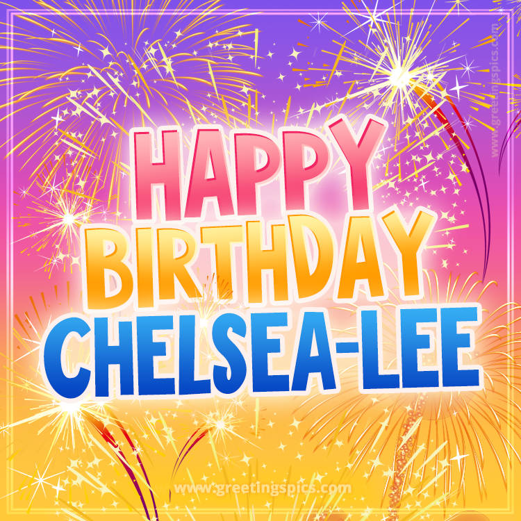 Happy Birthday Chelsea-Lee Picture with fireworks (square shape image)