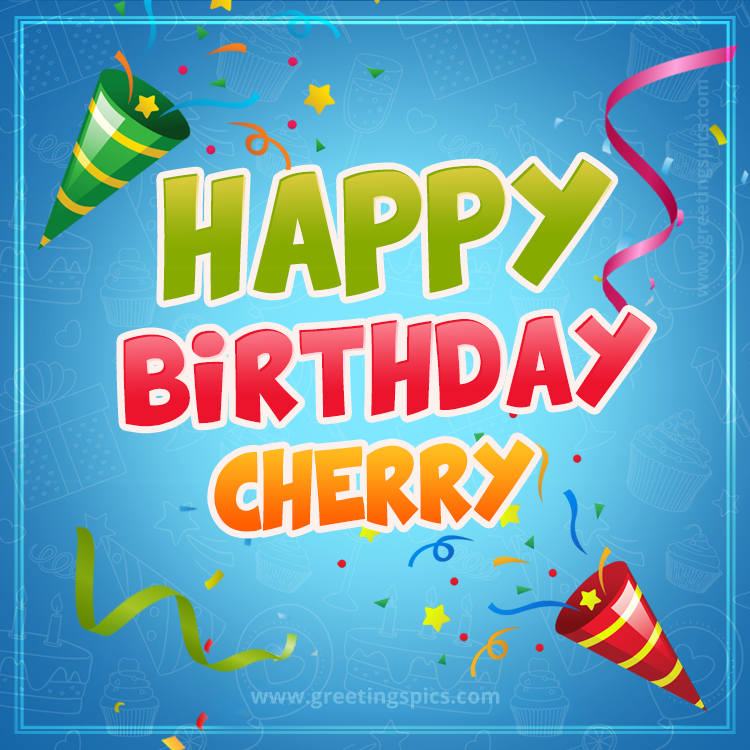 Happy Birthday Cherry picture with confetti and party poppers (square shape image)