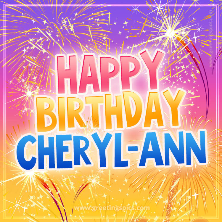 Happy Birthday Cheryl-Ann Picture with fireworks (square shape image)