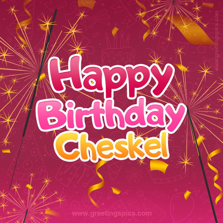 Happy Birthday Cheskel Image with sparklers (square shape image)