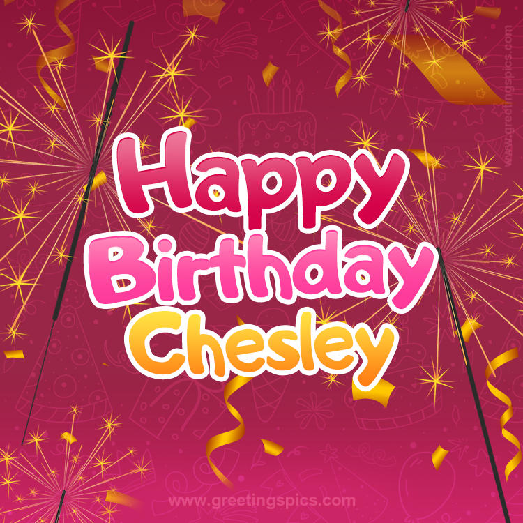 Happy Birthday Chesley Image with sparklers (square shape image)