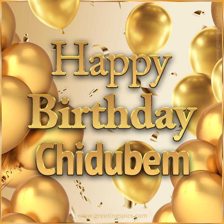 Happy Birthday Chidubem Card with golden confetti and balloons (square shape image)