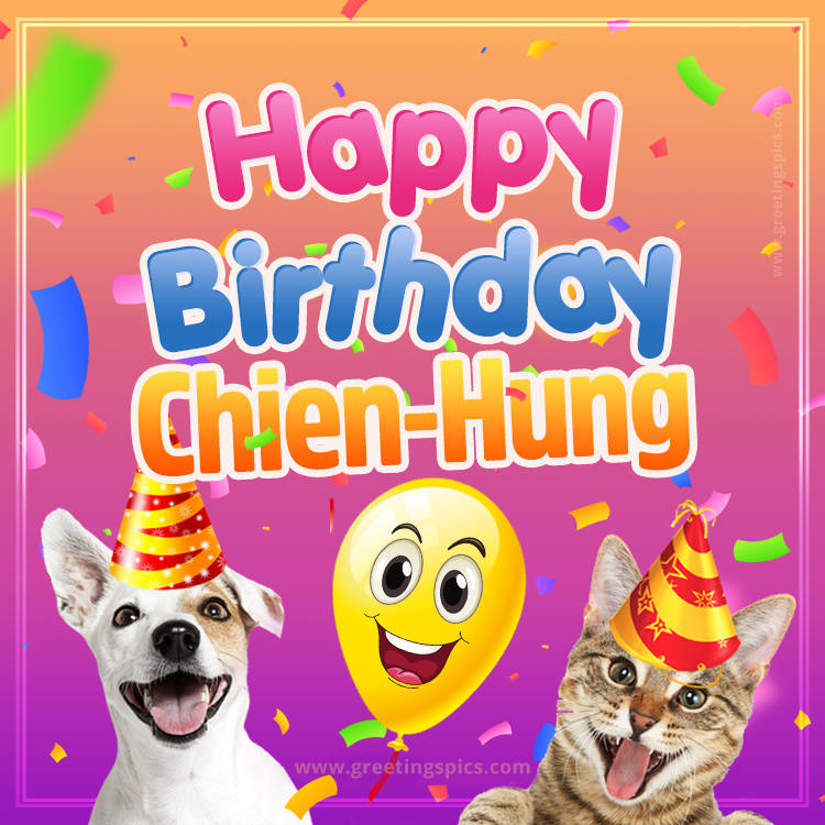 Happy Birthday Chien-Hung Funny Image with cat and dog (square shape image)