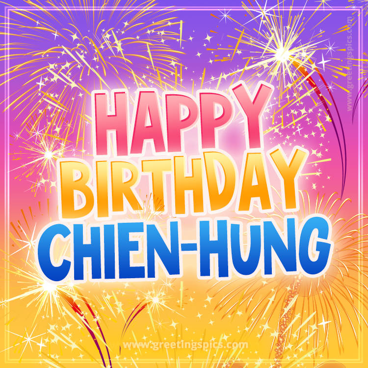 Happy Birthday Chien-Hung Picture with fireworks (square shape image)