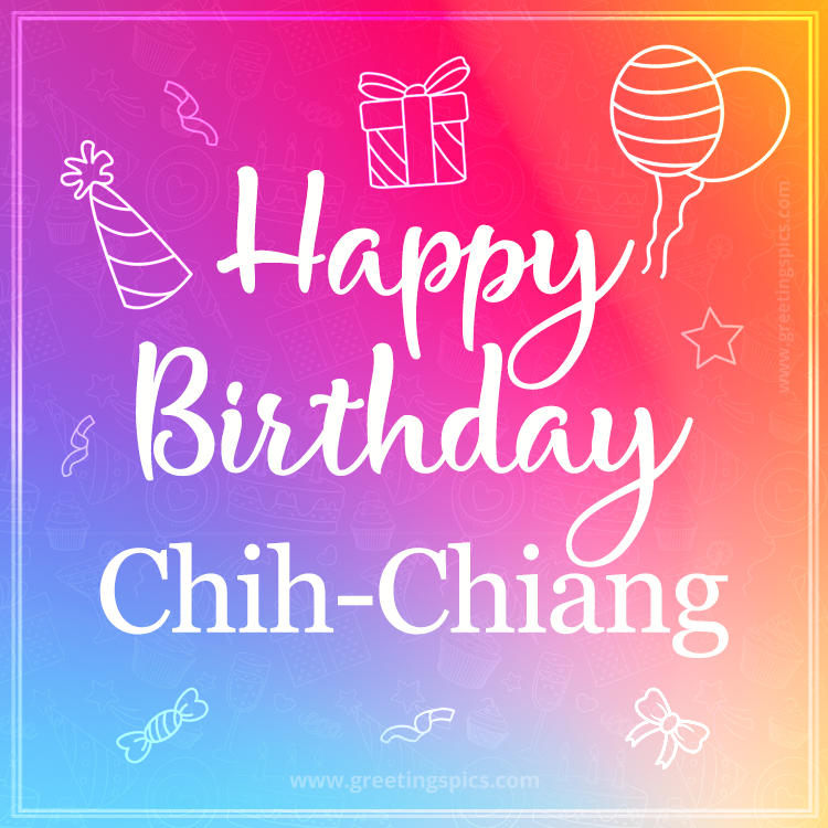 Colorful Happy Birthday Card For Chih-Chiang (square shape image)