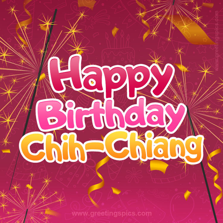 Happy Birthday Chih-Chiang Image with sparklers (square shape image)