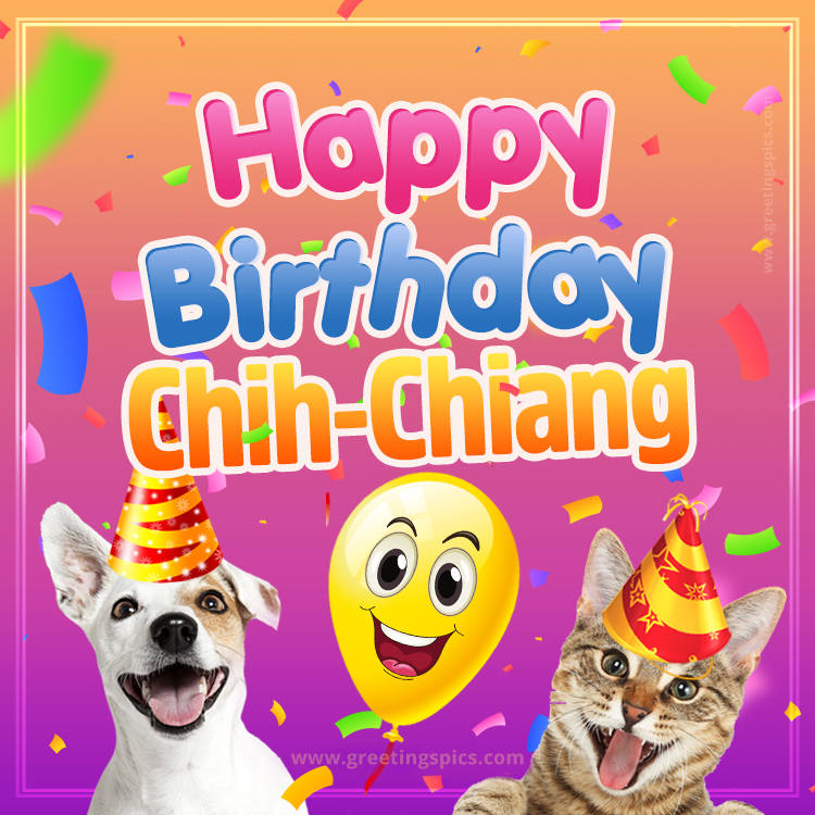 Happy Birthday Chih-Chiang Funny Image with cat and dog (square shape image)