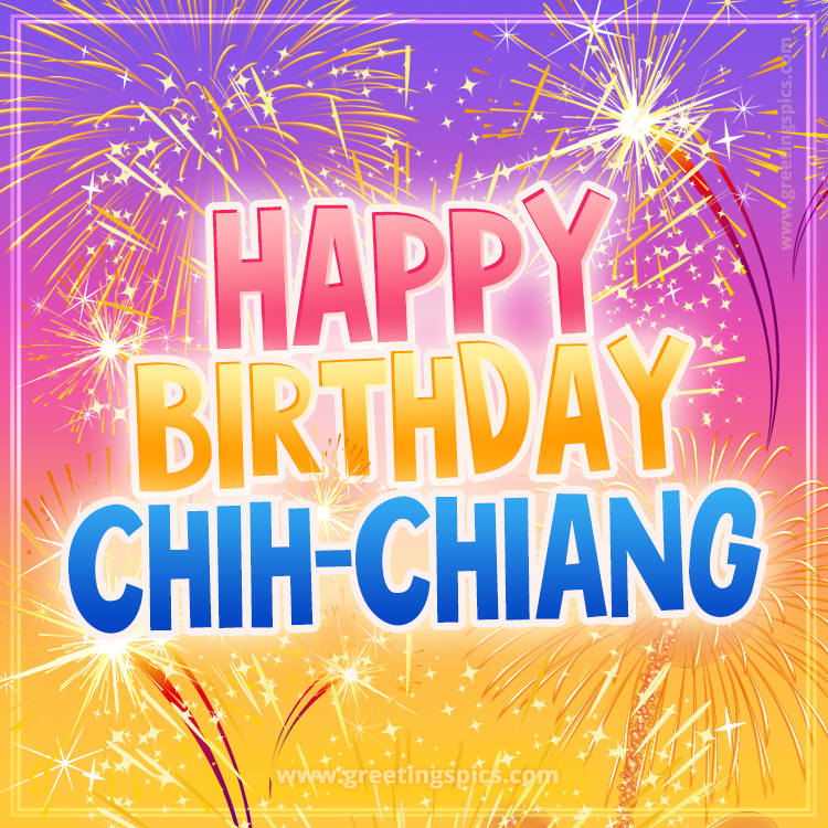 Happy Birthday Chih-Chiang Picture with fireworks (square shape image)