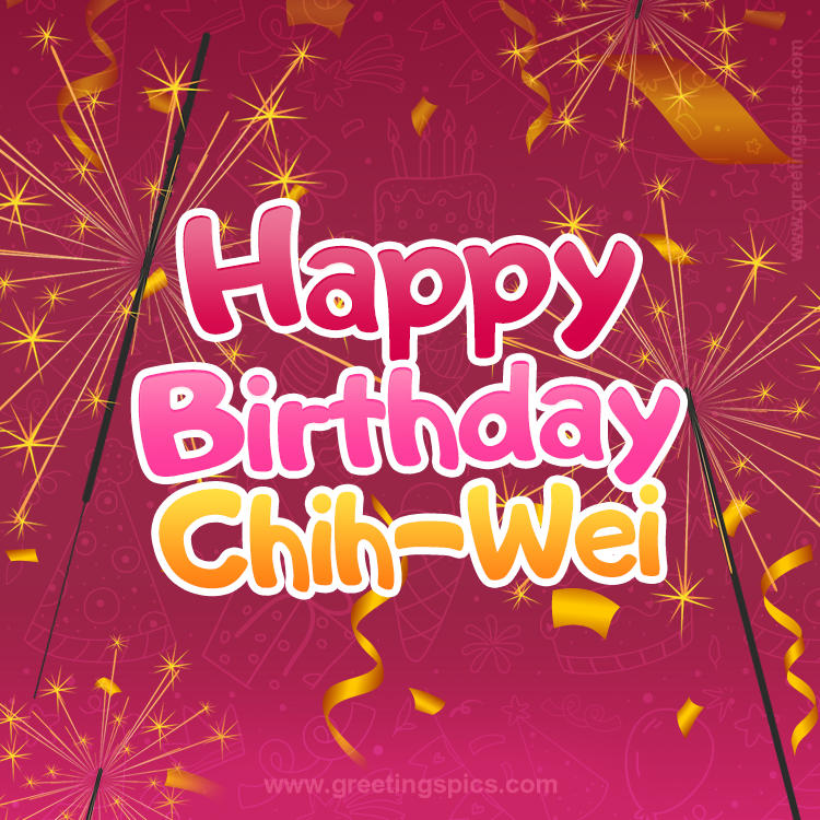 Happy Birthday Chih-Wei Image with sparklers (square shape image)