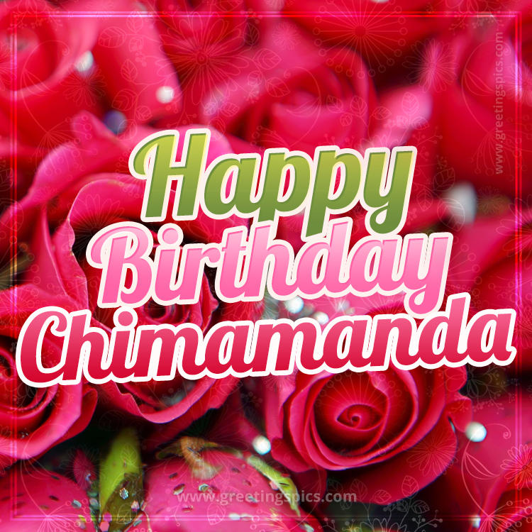 Happy Birthday Chimamanda beautiful Image with red roses (square shape image)