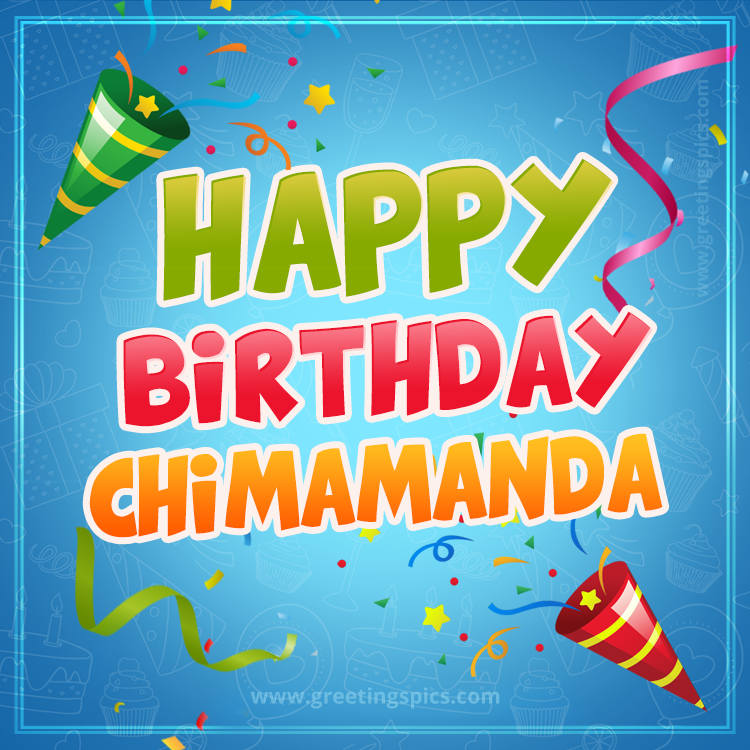 Happy Birthday Chimamanda picture with confetti and party poppers (square shape image)