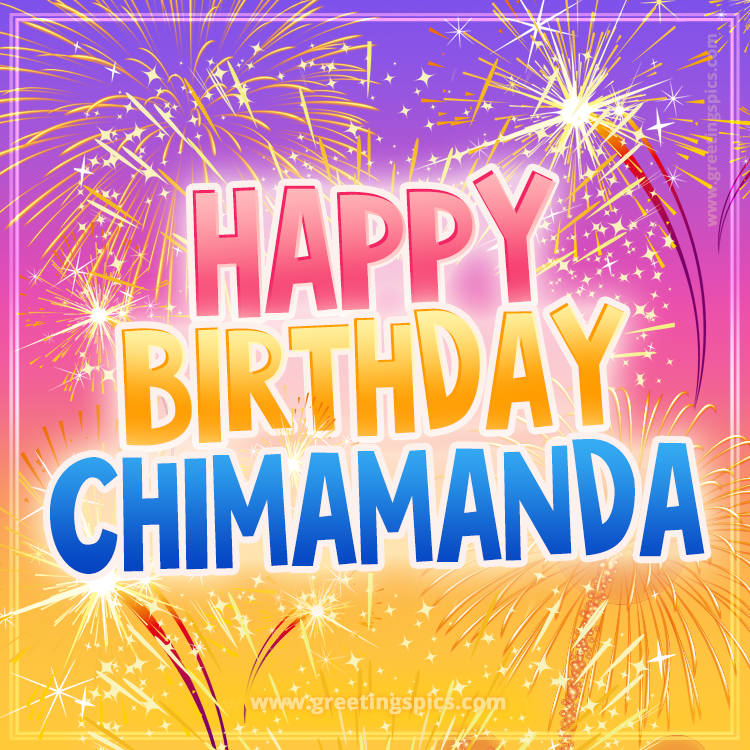 Happy Birthday Chimamanda Picture with fireworks (square shape image)