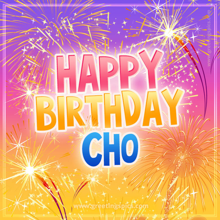 Happy Birthday Cho Picture with fireworks (square shape image)