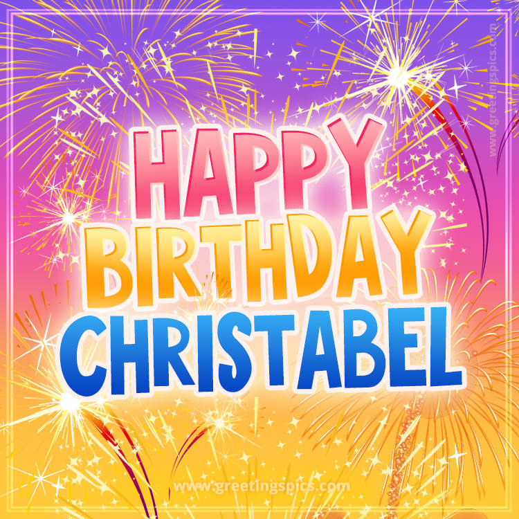 Happy Birthday Christabel Picture with fireworks (square shape image)