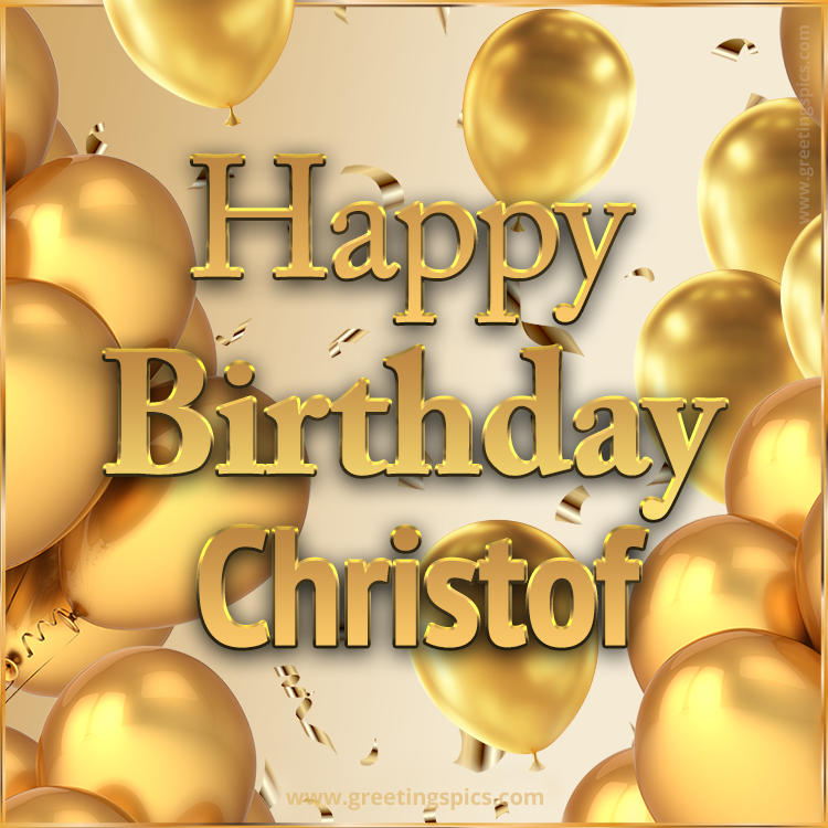 Happy Birthday Christof Card with golden confetti and balloons (square shape image)