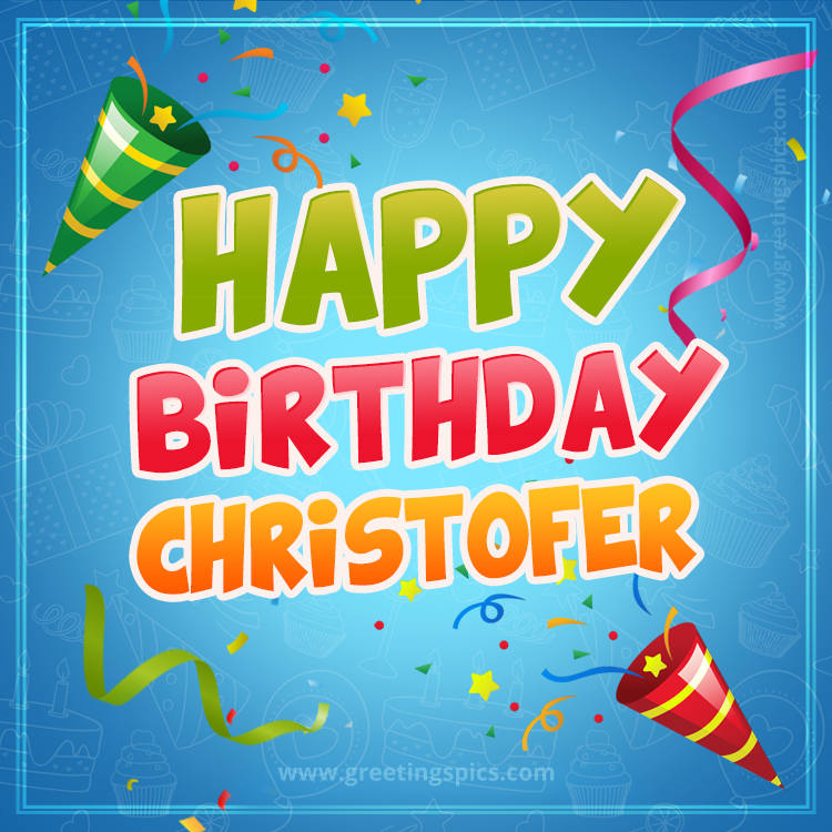 Happy Birthday Christofer picture with confetti and party poppers (square shape image)