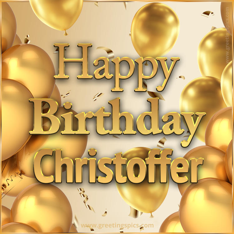 Happy Birthday Christoffer Card with golden confetti and balloons (square shape image)