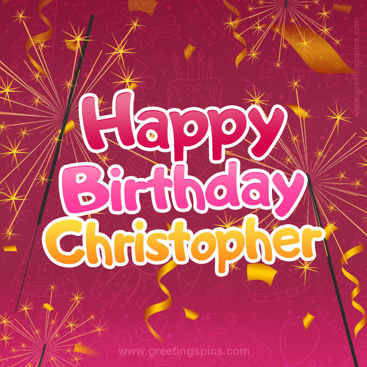 Happy Birthday Christopher Image with sparklers (square shape image)