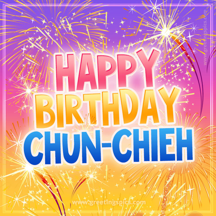 Happy Birthday Chun-Chieh Picture with fireworks (square shape image)