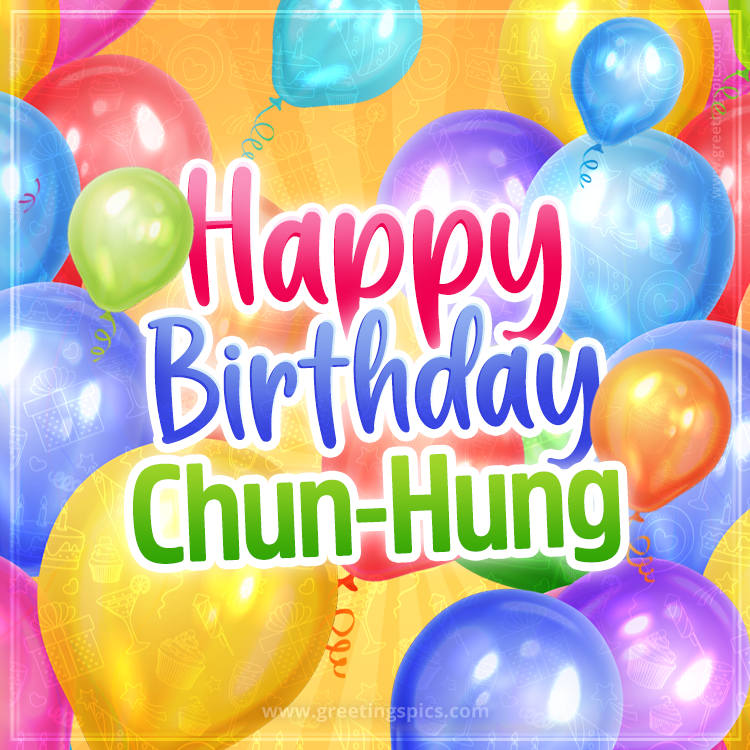 Happy Birthday Chun-Hung Image with colorful balloons (square shape image)