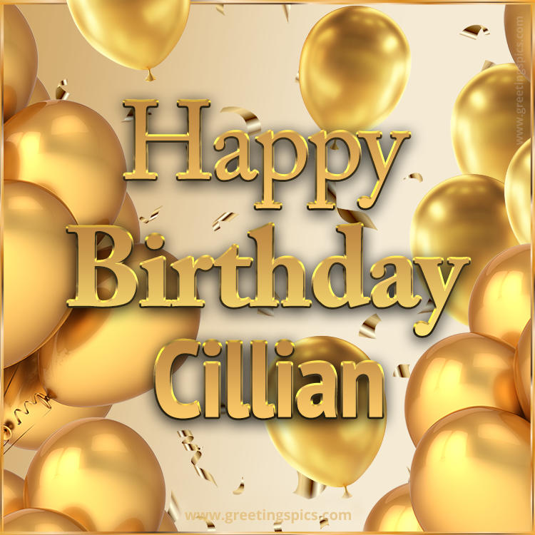 Happy Birthday Cillian Card with golden confetti and balloons (square shape image)