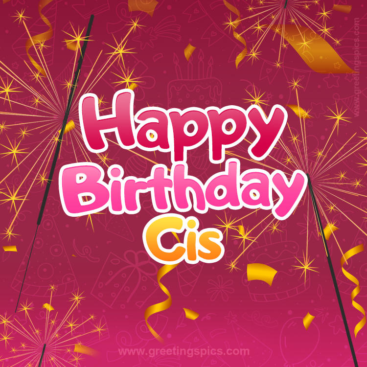 Happy Birthday Cis Image with sparklers (square shape image)