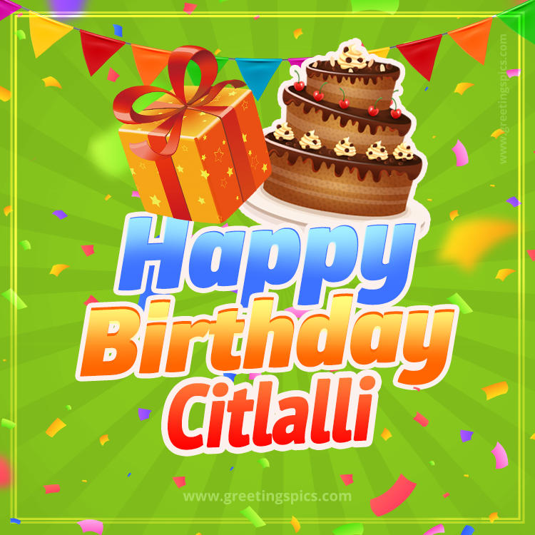 Happy Birthday Citlalli picture with flags, chocolate cake and gift box (square shape image)