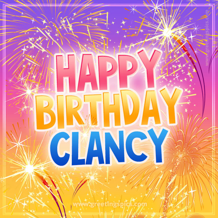 Happy Birthday Clancy Picture with fireworks (square shape image)