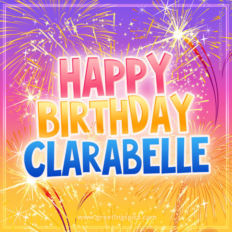 Happy Birthday Clarabelle Picture with fireworks (square shape image)