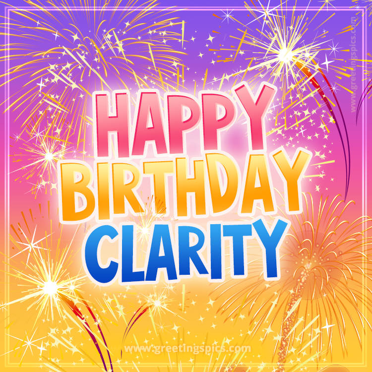 Happy Birthday Clarity Picture with fireworks (square shape image)