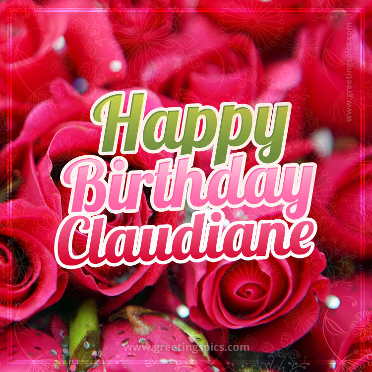 Happy Birthday Claudiane beautiful Image with red roses (square shape image)