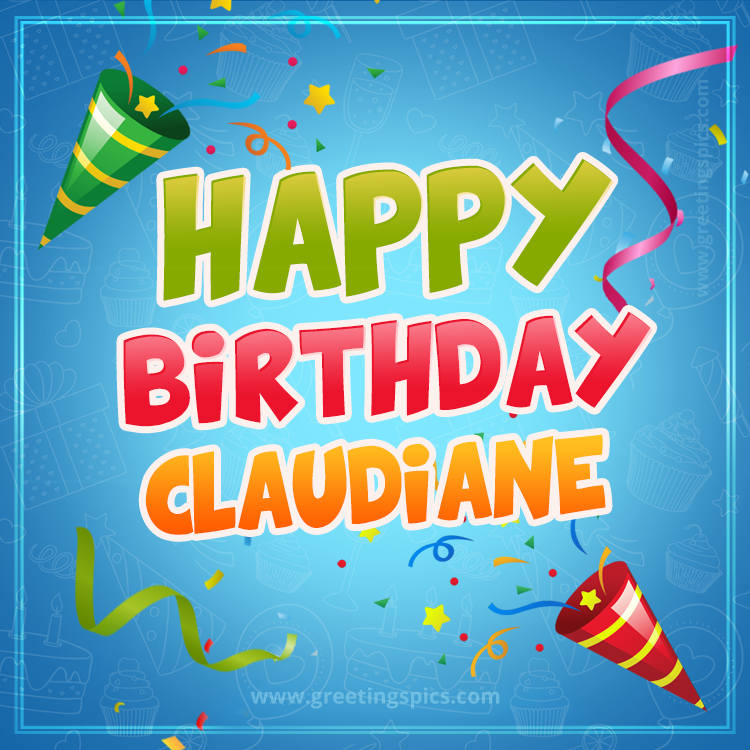 Happy Birthday Claudiane picture with confetti and party poppers (square shape image)