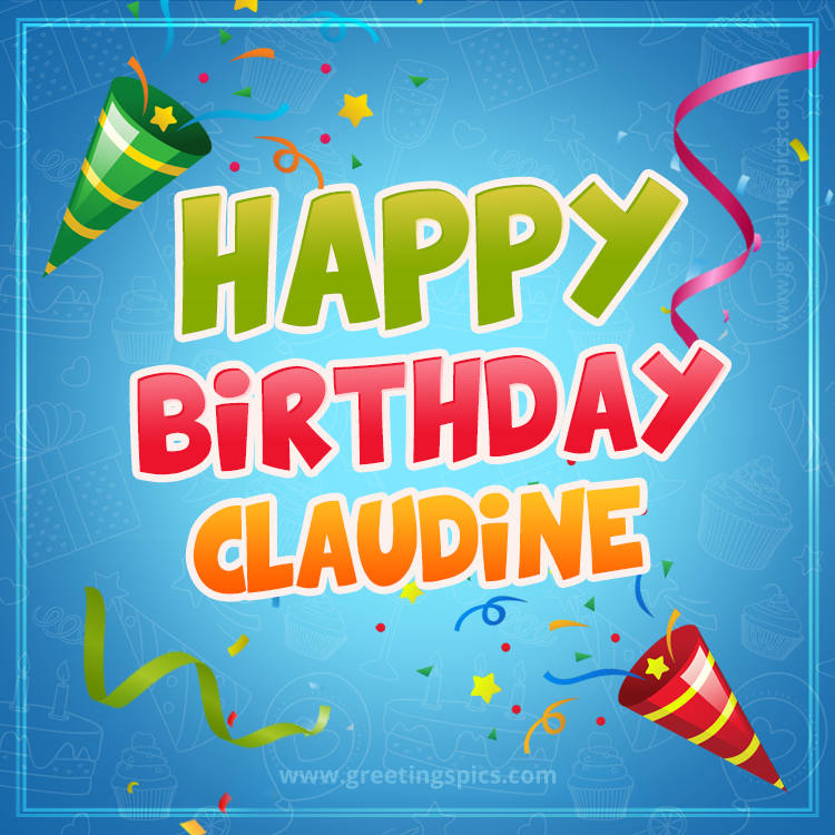 Happy Birthday Claudine picture with confetti and party poppers (square shape image)