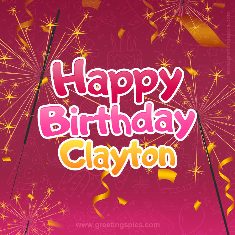 Happy Birthday Clayton Image with sparklers (square shape image)