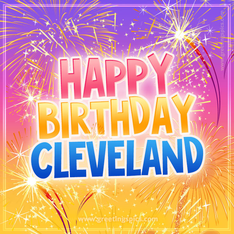 Happy Birthday Cleveland Picture with fireworks (square shape image)