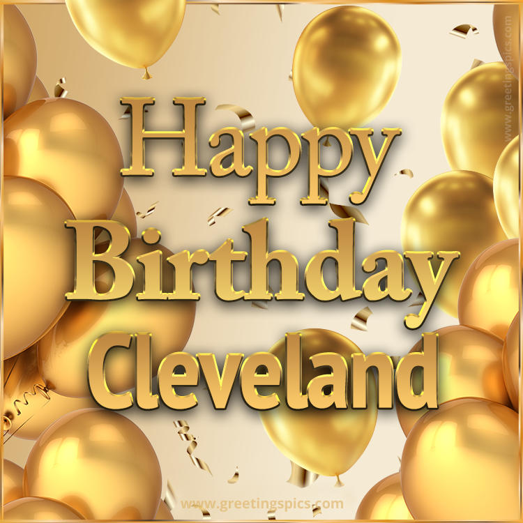 Happy Birthday Cleveland Card with golden confetti and balloons (square shape image)