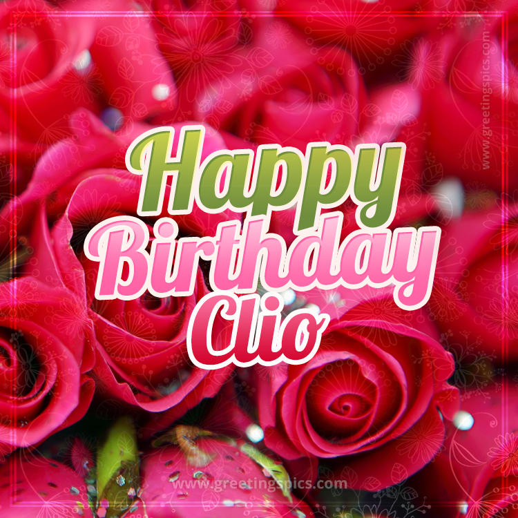 Happy Birthday Clio beautiful Image with red roses (square shape image)