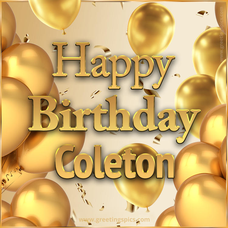 Happy Birthday Coleton Card with golden confetti and balloons (square shape image)