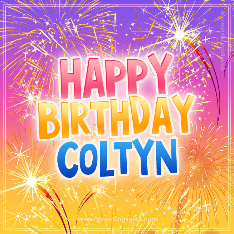 Happy Birthday Coltyn Picture with fireworks (square shape image)