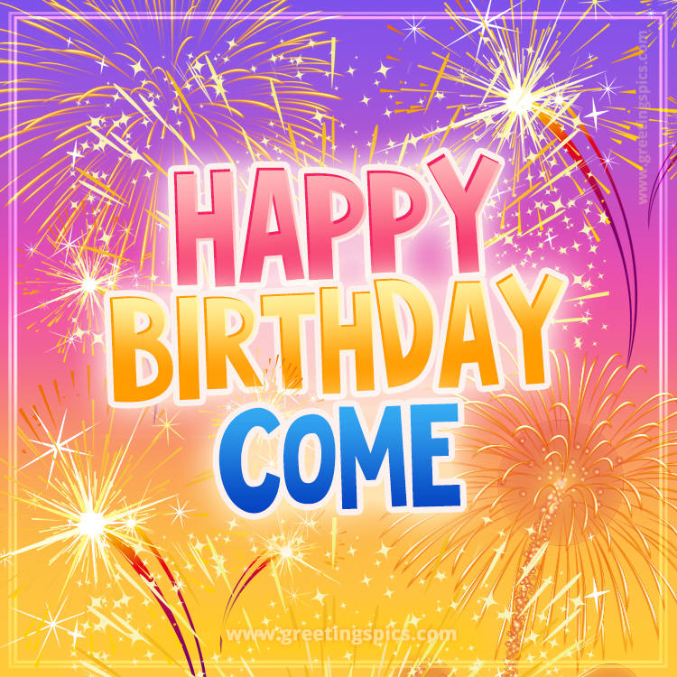 Happy Birthday Come Picture with fireworks (square shape image)