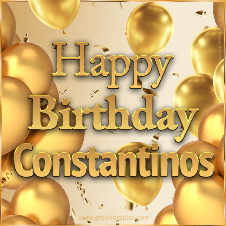 Happy Birthday Constantinos Card with golden confetti and balloons (square shape image)