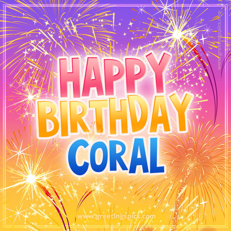 Happy Birthday Coral Picture with fireworks (square shape image)